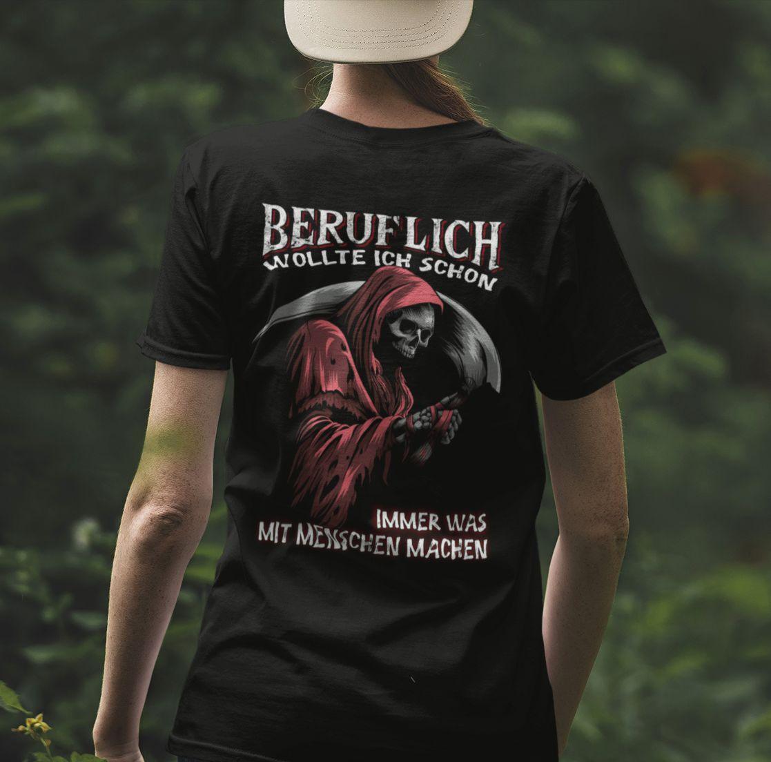 Beruflich wollte ich schon immer was mit Menschen machen - Backprint Shirt - Totally Wasted