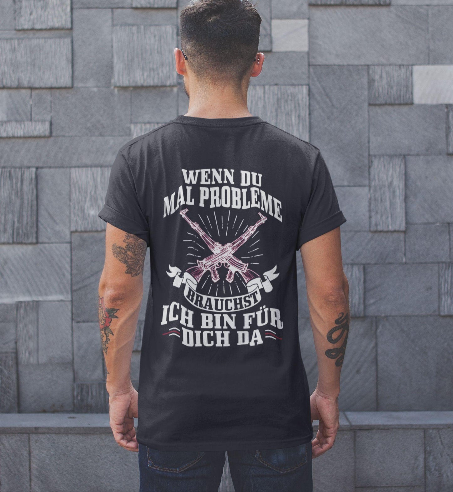 Wenn du mal Probleme brauchst ich bin für dich da - Backprint Shirt - Totally Wasted