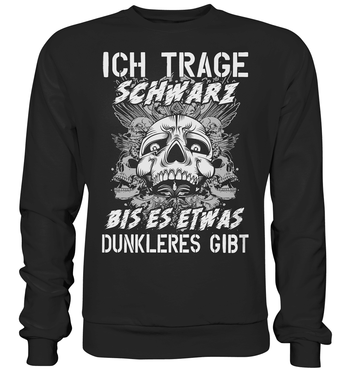 Ich Trage Schwarz Bis Es Was Dunkleres Gibt Ich trage schwarz bis es etwas Dunkleres gibt - Sweatshirt – Totally Wasted