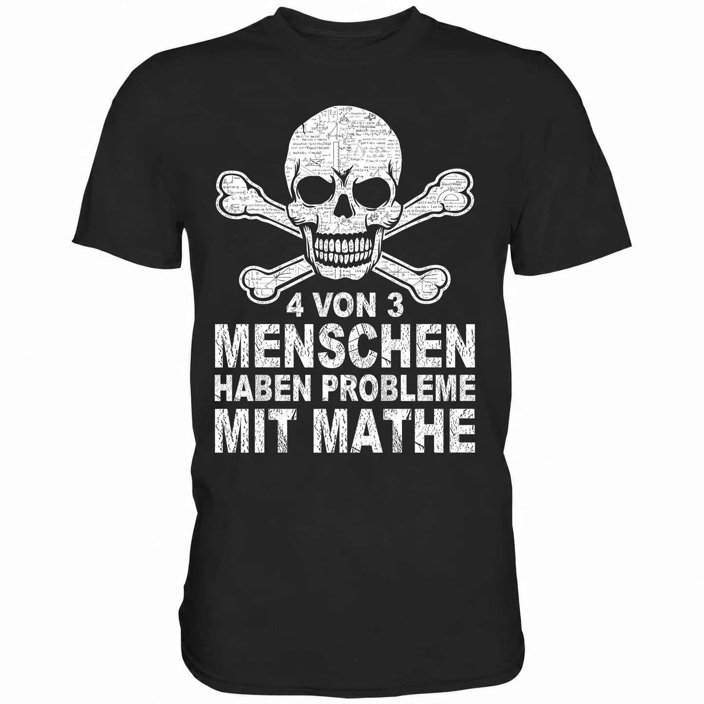 4 von 3 Menschen haben Probleme mit Mathe - Shirt - Totally Wasted