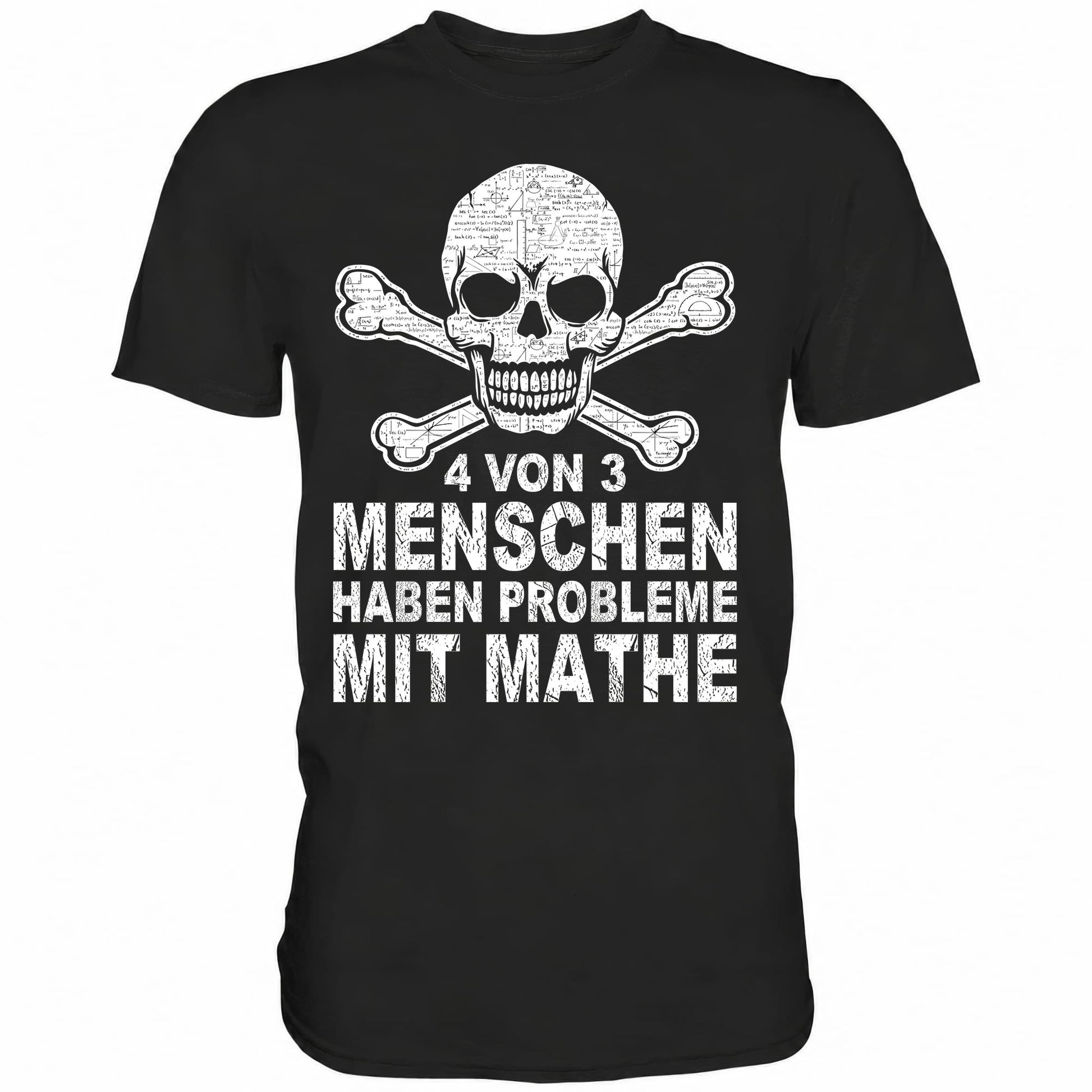 4 von 3 Menschen haben Probleme mit Mathe - Shirt - Totally Wasted