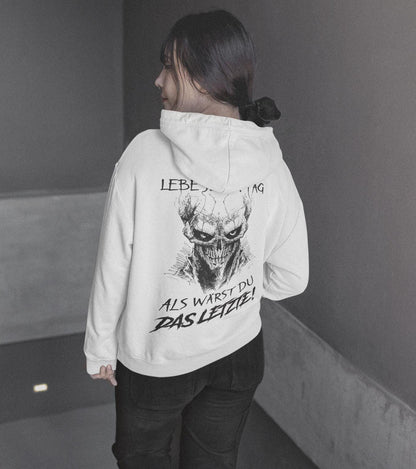 Lebe jeden Tag als wärst du das Letzte! - Backprint Hoodie - Totally Wasted