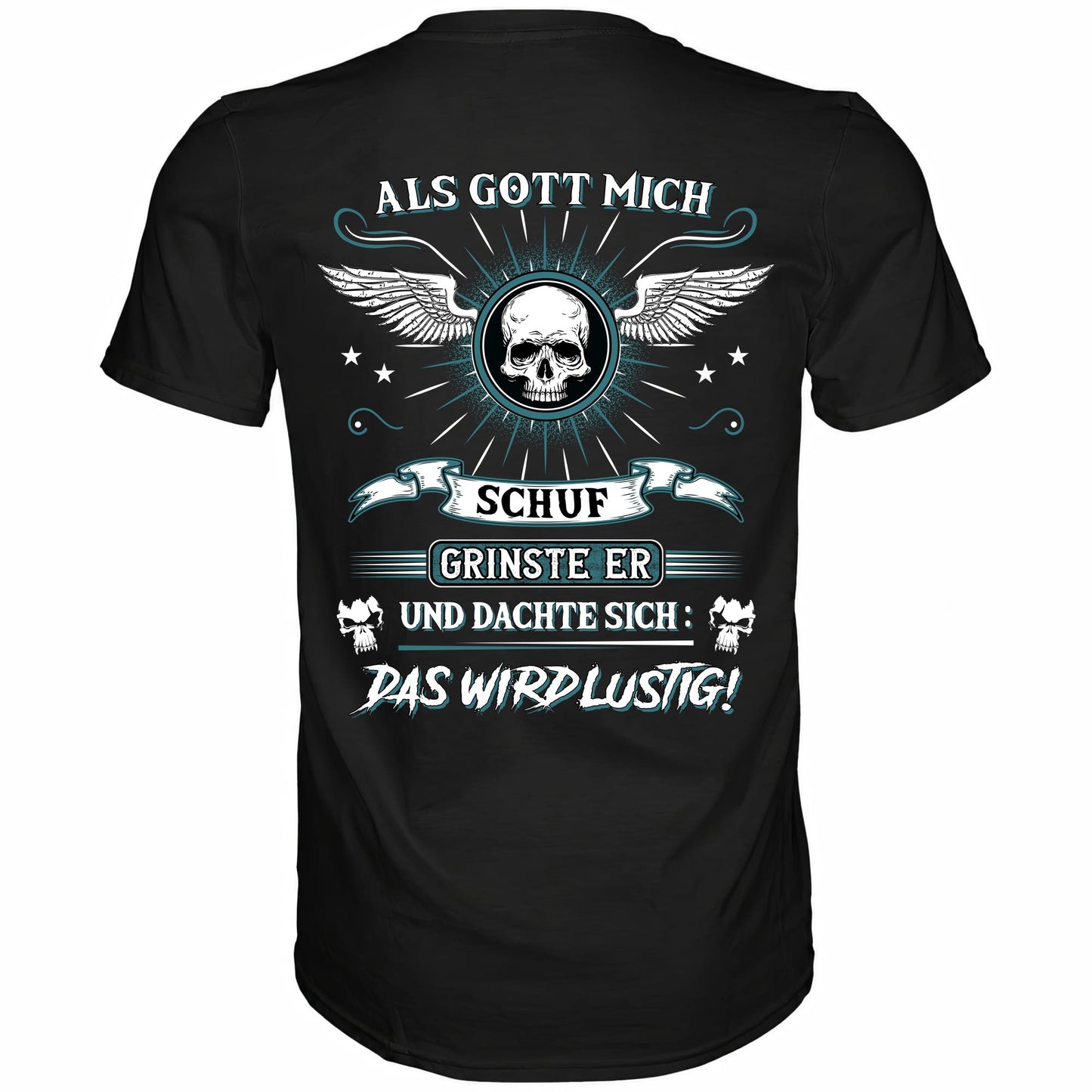Als Gott mich schuf.. - Backprint Shirt - Totally Wasted