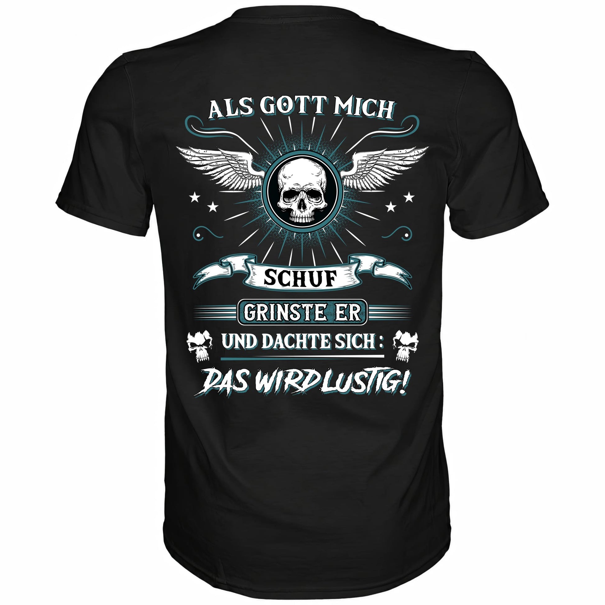 Als Gott mich schuf.. - Backprint Shirt - Totally Wasted