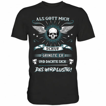Als Gott mich schuf.. - Shirt - Totally Wasted