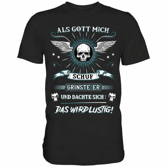 Als Gott mich schuf.. - Shirt - Totally Wasted