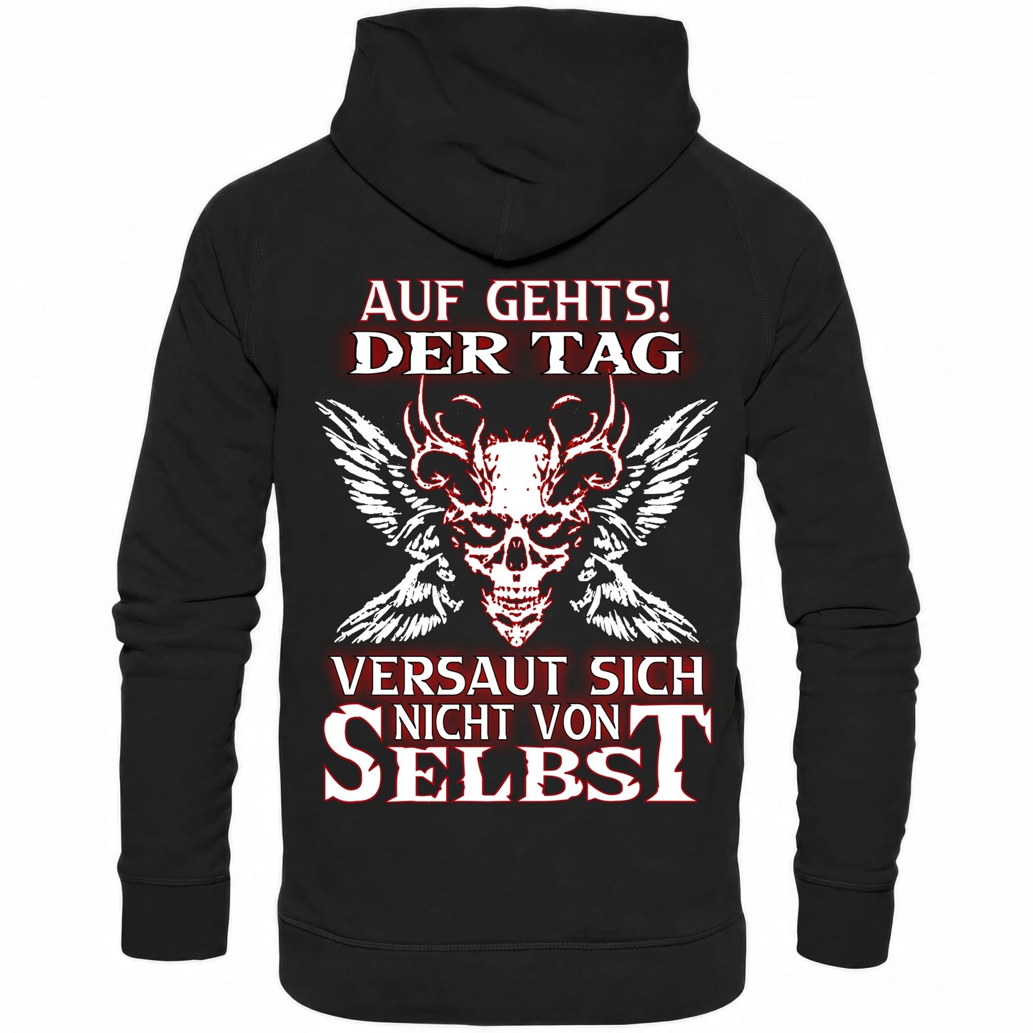 Auf gehts! Der Tag versaut sich nicht von selbst - Backprint Hoodie - Totally Wasted