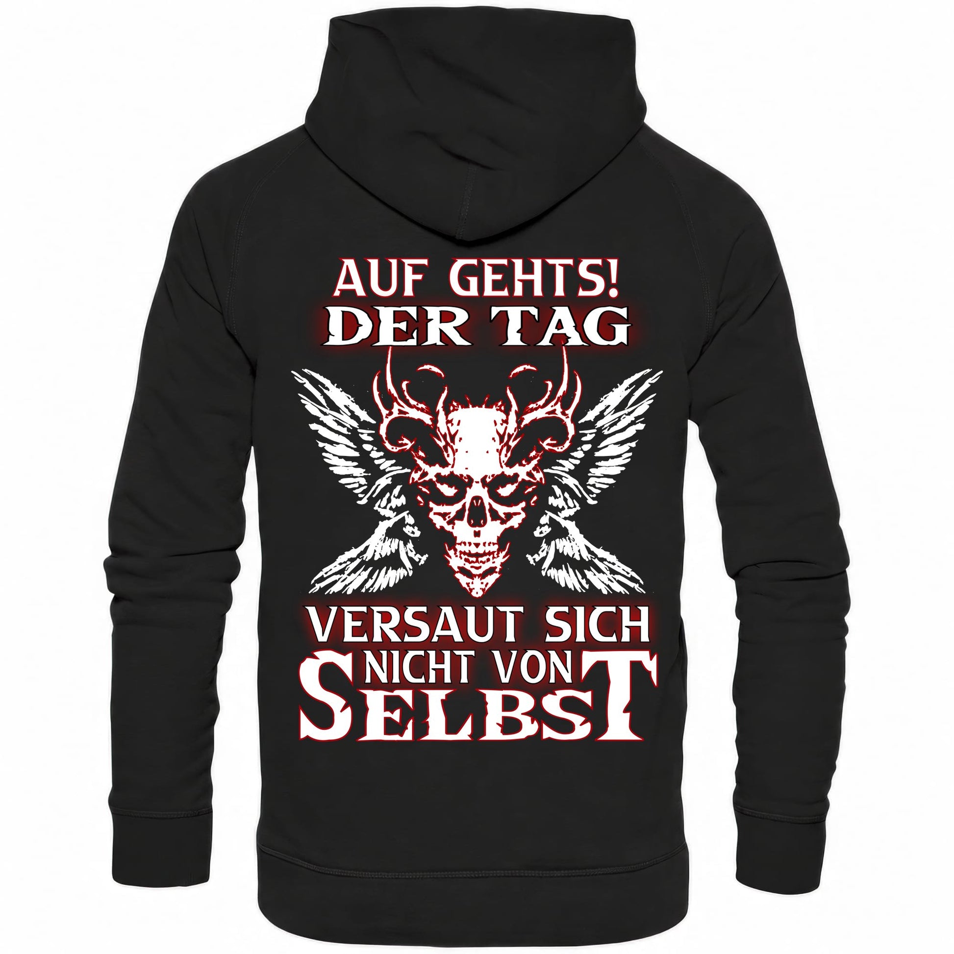 Auf gehts! Der Tag versaut sich nicht von selbst - Backprint Hoodie - Totally Wasted