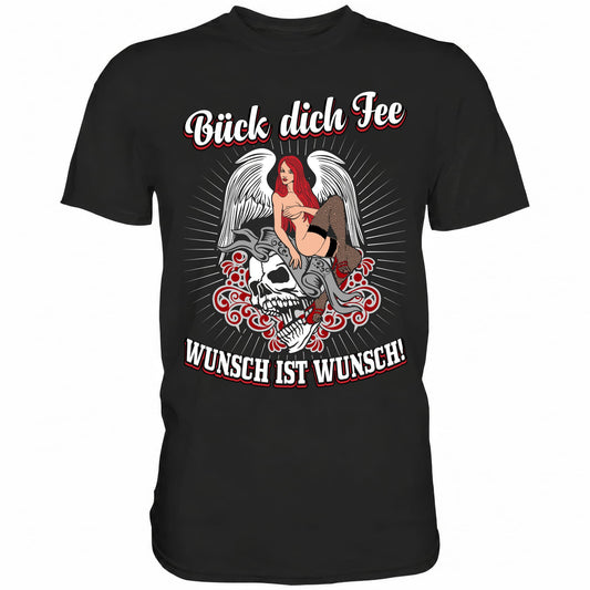 Bück dich Fee, Wunsch ist Wunsch! - Shirt - Totally Wasted