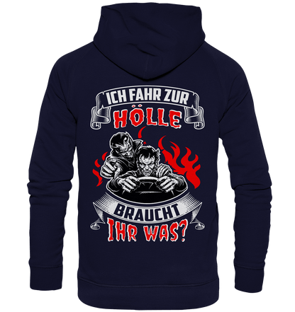 Ich fahr zur Hölle, braucht Ihr was? - Backprint Hoodie - Totally Wasted
