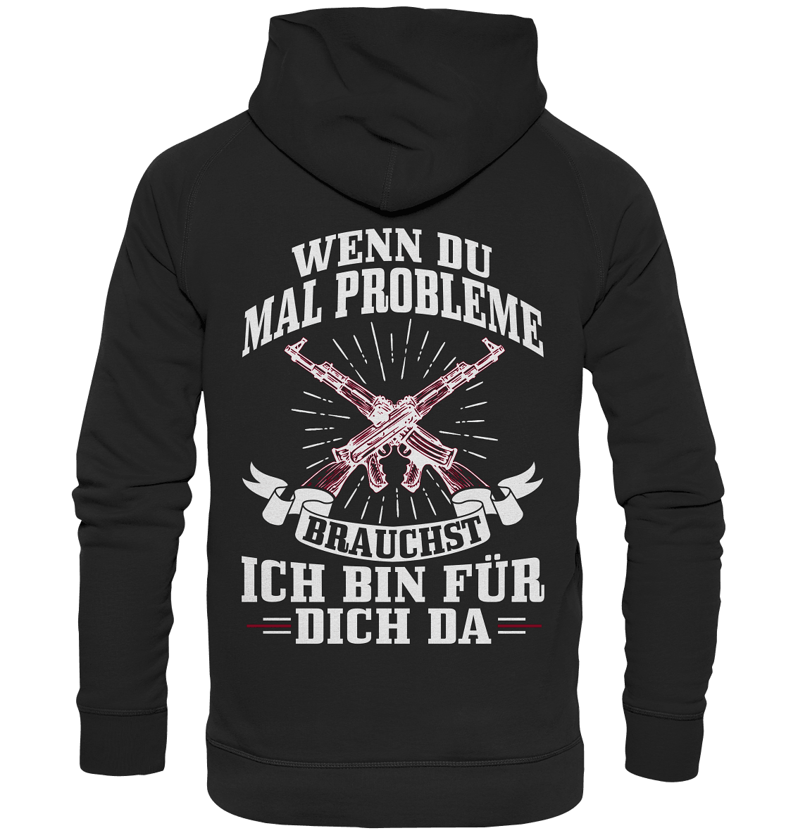 Wenn du mal Probleme brauchst ich bin für dich da - Backprint Hoodie - Totally Wasted