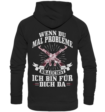 Wenn du mal Probleme brauchst ich bin für dich da - Backprint Hoodie - Totally Wasted