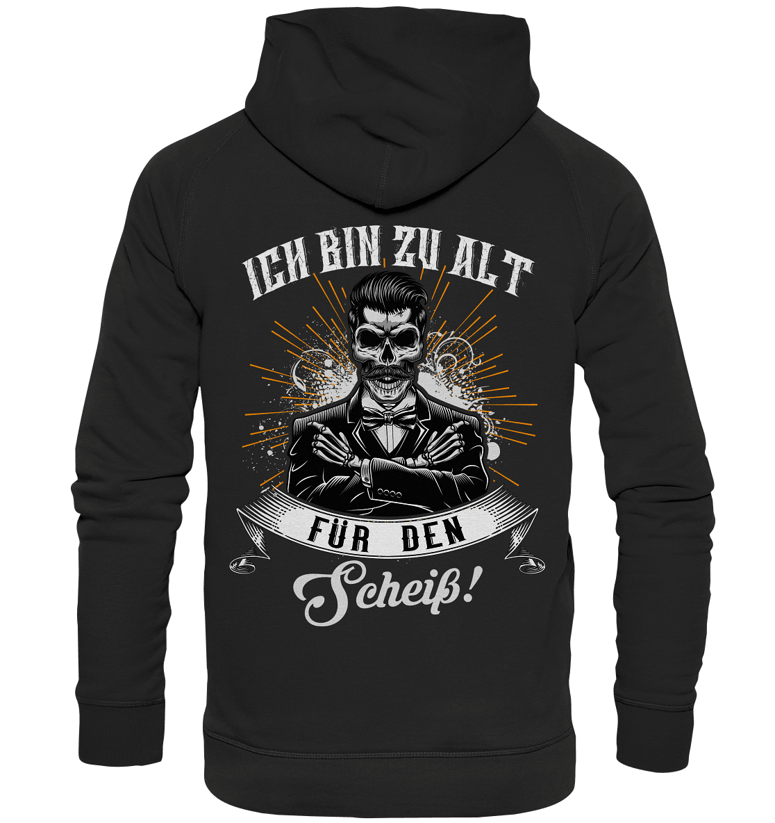 Ich bin zu alt für den Scheiß! - Backprint Hoodie - Totally Wasted