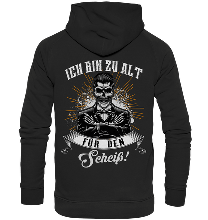 Ich bin zu alt für den Scheiß! - Backprint Hoodie - Totally Wasted