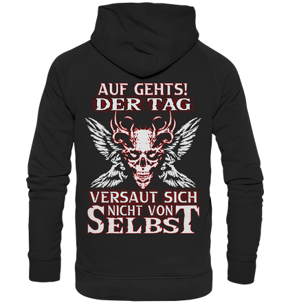 Auf gehts! Der Tag versaut sich nicht von selbst - Backprint Hoodie - Totally Wasted
