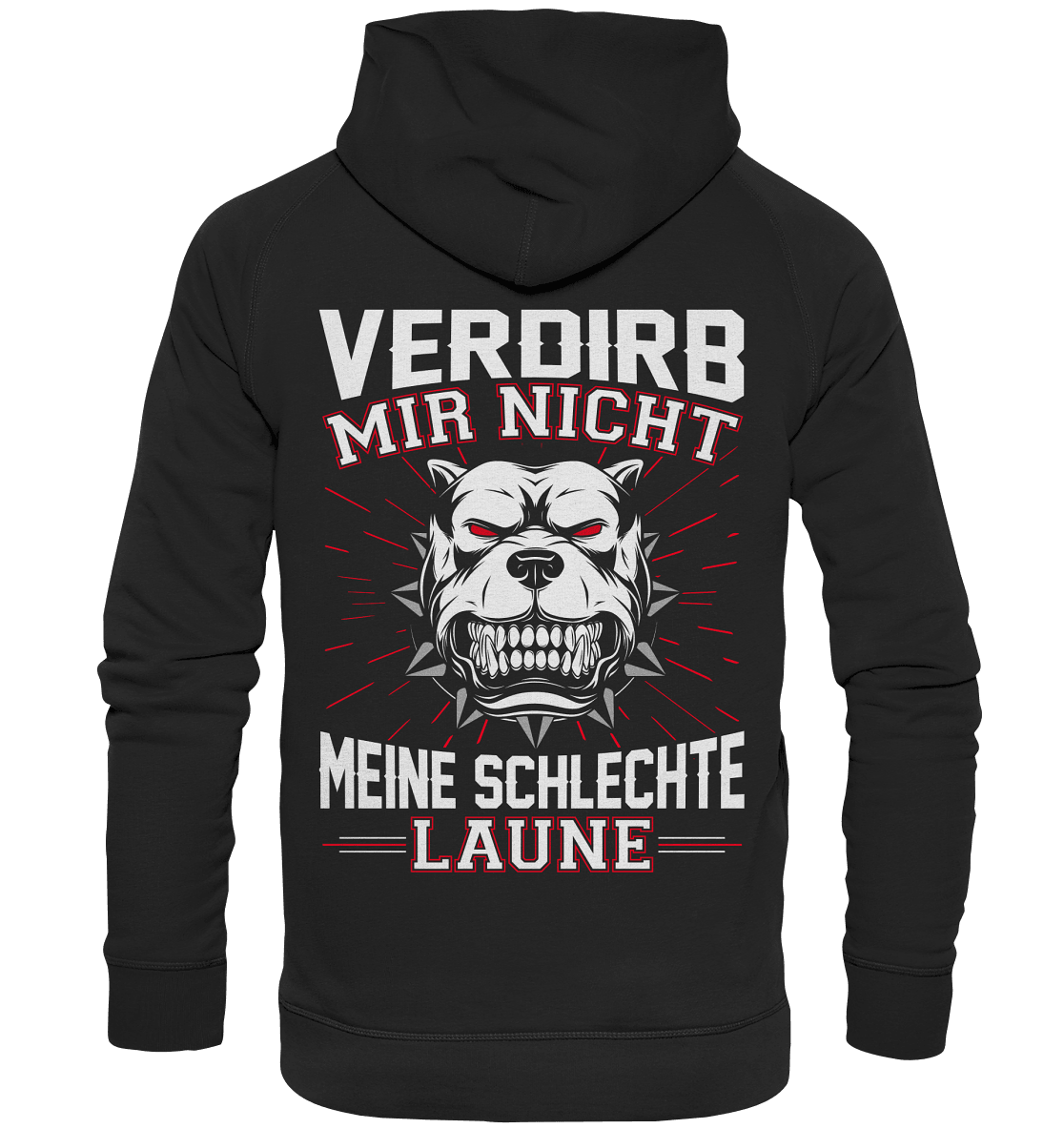 Verdirb mir nicht meine schlechte Laune - Backprint Hoodie - Totally Wasted