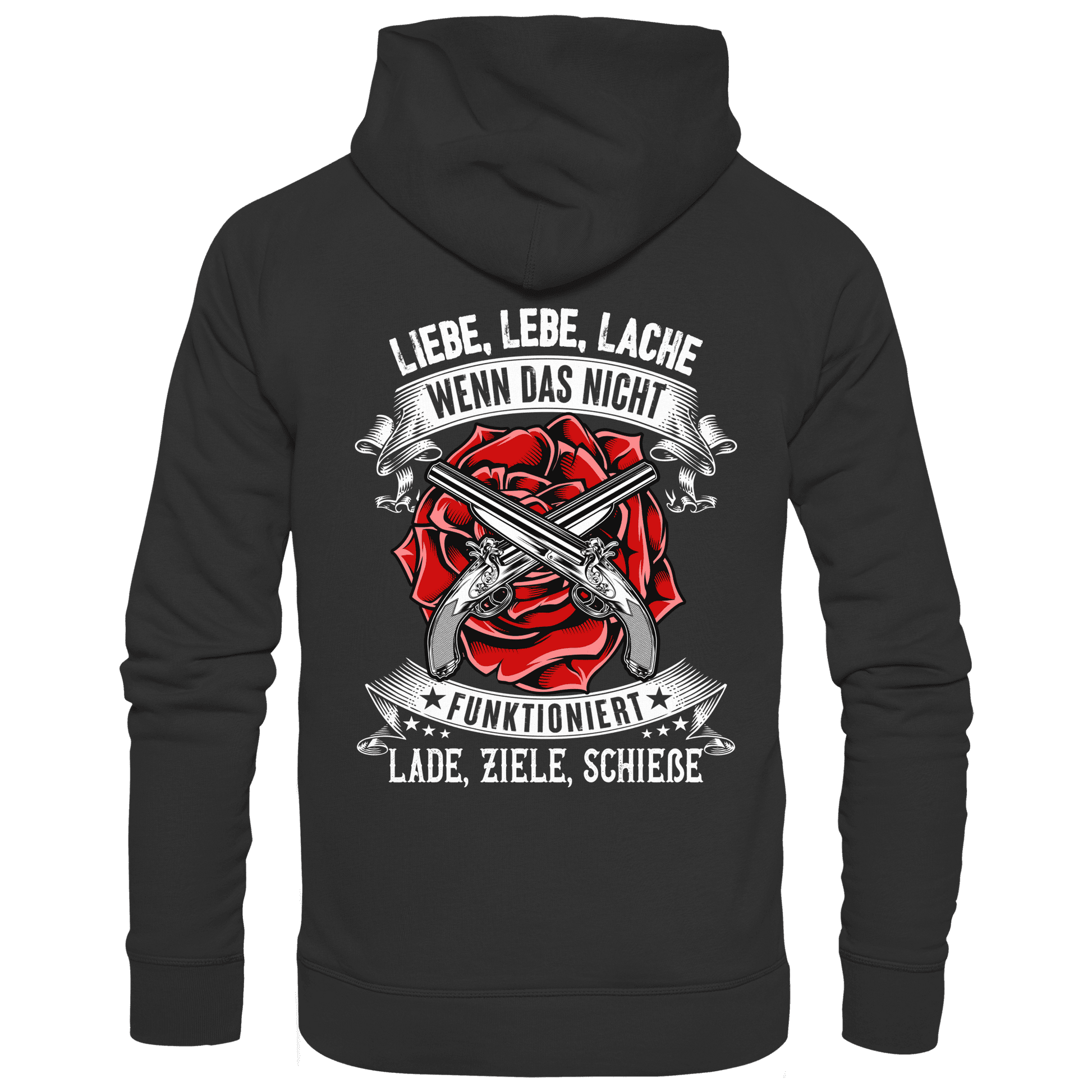 Schwarzer Hoodie mit dem Spruch Liebe Lebe Lache wenn das nicht funktioniert Lade Ziele Schieße