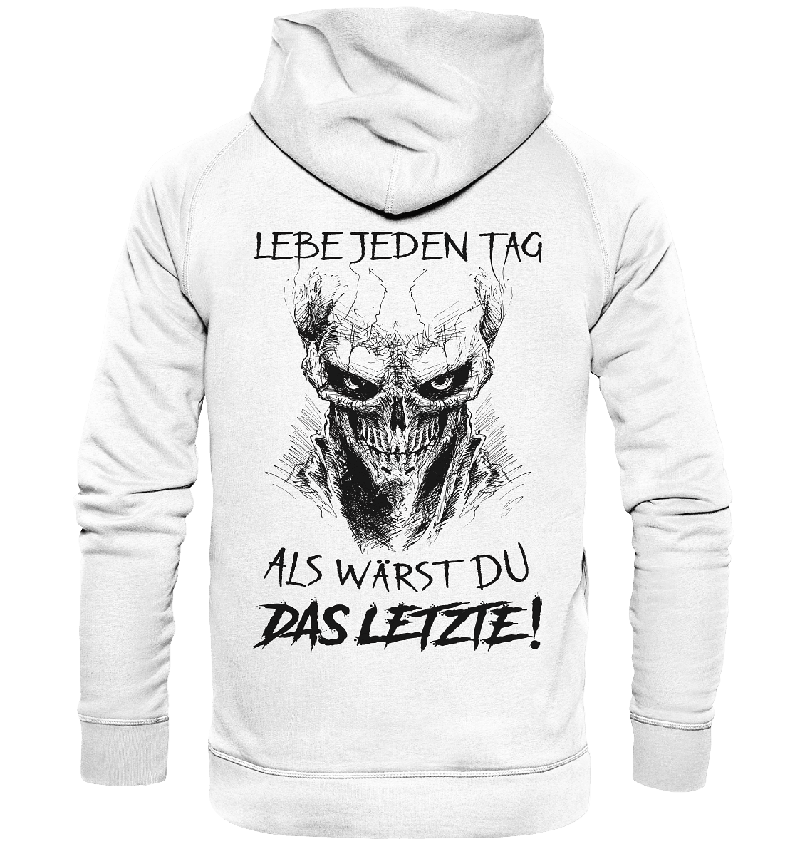 Lebe jeden Tag als wärst du das Letzte! - Backprint Hoodie - Totally Wasted