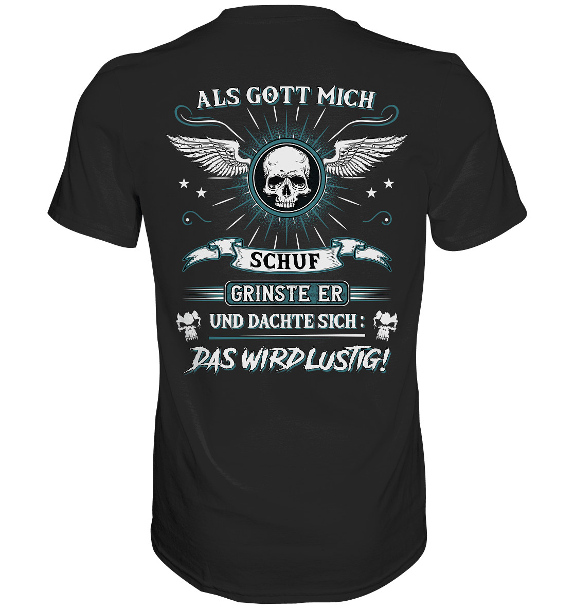 Als Gott mich schuf.. - Backprint Shirt - Totally Wasted