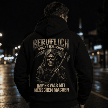Schwarzer Hoodie, Rückansicht mit Sensenmann-Motiv und Spruch Beruflich wollte ich schon immer was mit Menschen machen