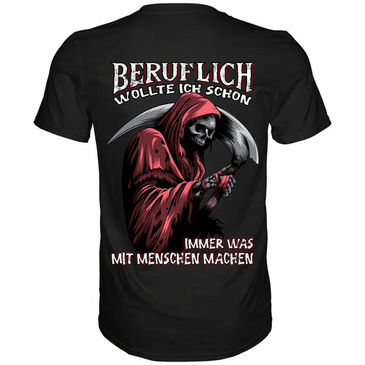Beruflich wollte ich schon immer was mit Menschen machen - Backprint Shirt - Totally Wasted