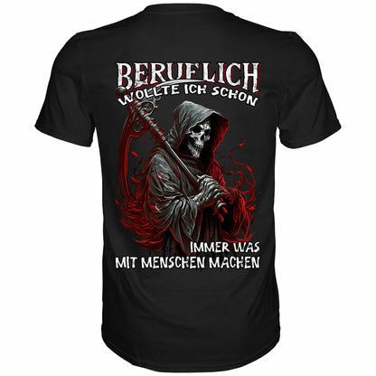 Beruflich wollte ich schon immer was mit Menschen machen II - Backprint Shirt - Totally Wasted