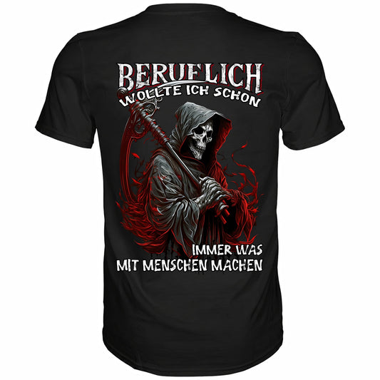 Beruflich wollte ich schon immer was mit Menschen machen II - Backprint Shirt - Totally Wasted