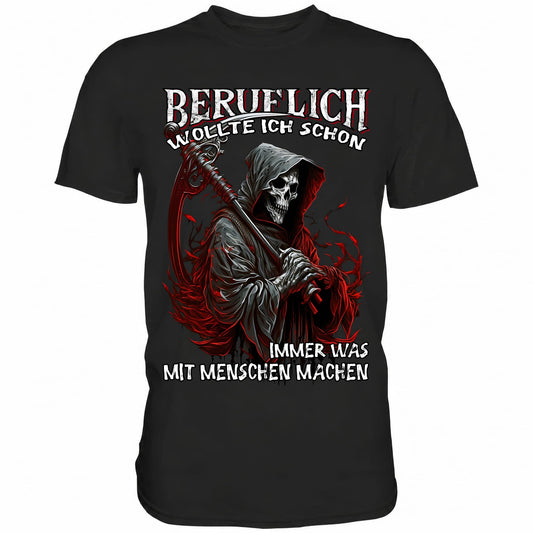 Beruflich wollte ich schon immer was mit Menschen machen II - Shirt - Totally Wasted