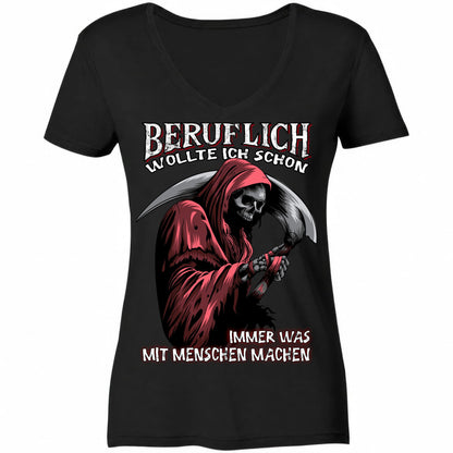Beruflich wollte ich schon immer was mit Menschen machen - Ladies V-Neck Shirt - Totally Wasted