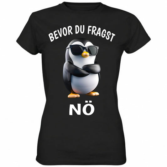 Schwarzes Ladies Shirt mit dem witzigem Spruch Bevor du fragst nö