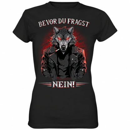 Bevor du fragst - Nein! - Ladies Shirt - Totally Wasted