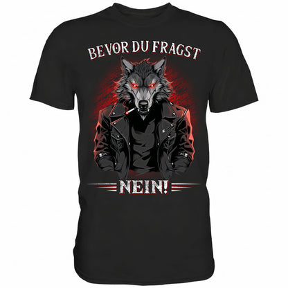 Bevor du fragst - Nein! - Shirt - Totally Wasted