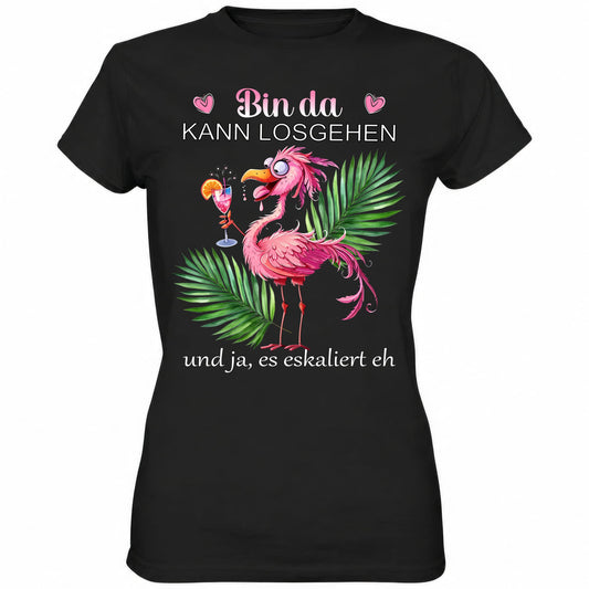 Schwarzes Ladies Shirt mit Spruch Bin da kann losgehen und ja, es eskaliert eh