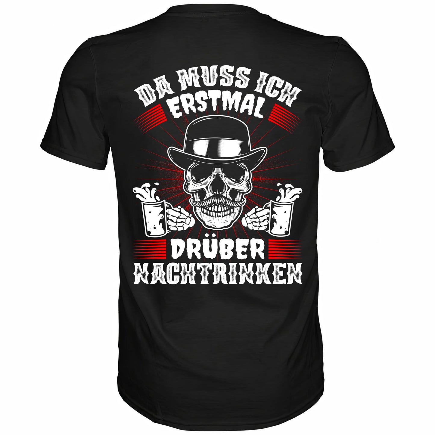 Schwarzes T-Shirt mit sarkastischem Spruch Da muss ich erstmal drüber Nachtrinken Rückansicht