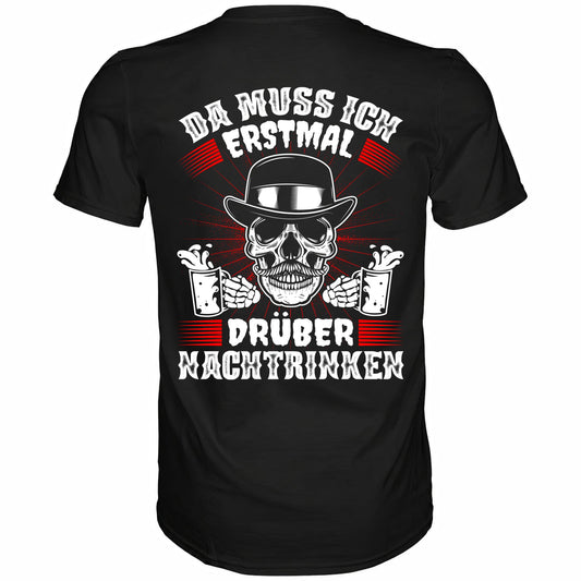 Schwarzes T-Shirt mit sarkastischem Spruch Da muss ich erstmal drüber Nachtrinken Rückansicht