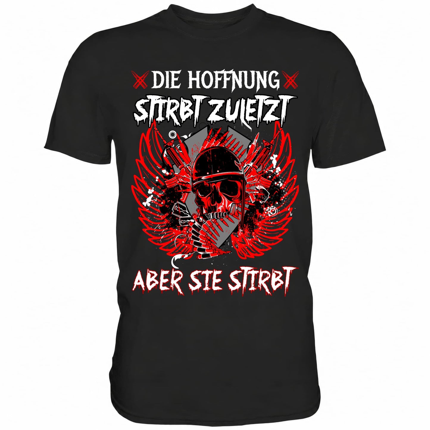 Die Hoffnung stirbt zuletzt aber sie stirbt - Shirt - Totally Wasted