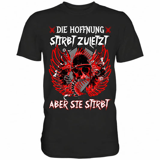 Die Hoffnung stirbt zuletzt aber sie stirbt - Shirt - Totally Wasted