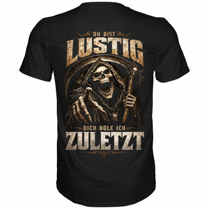 Schwarzes T-Shirt mit sarkastischem Spruch Du bist lustig dich hole ich zuletzt II Rückansicht