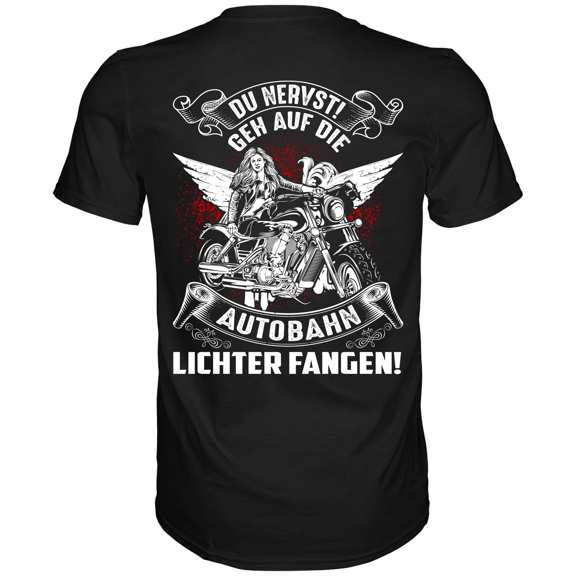 Du nervst! Geh auf die Autobahn Lichter fangen - Backprint Shirt - Totally Wasted