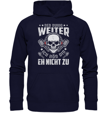 Red ruhig weiter ich hör dir eh nicht zu - Hoodie - Totally Wasted