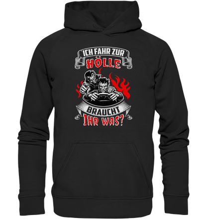 Ich fahr zur Hölle, braucht Ihr was? - Hoodie - Totally Wasted