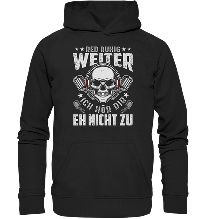 Red ruhig weiter ich hör dir eh nicht zu - Hoodie - Totally Wasted