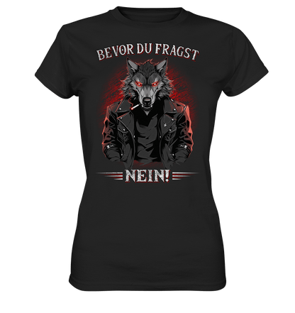 Bevor du fragst - Nein! - Ladies Shirt - Totally Wasted