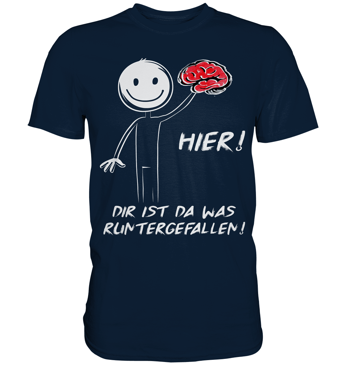 Hier! Dir ist da was runtergefallen! - Shirt