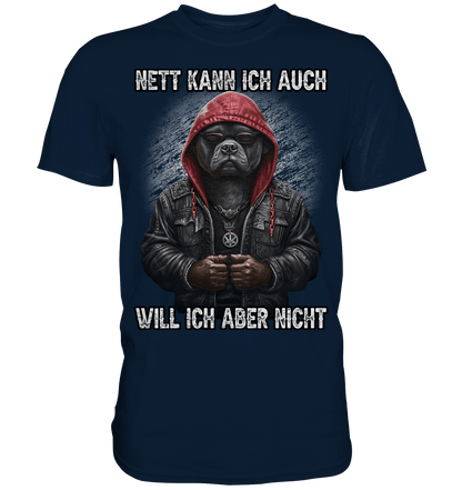 Nett kann ich auch - Will ich aber nicht - Shirt - Totally Wasted