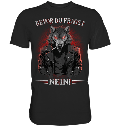 Bevor du fragst - Nein! - Shirt - Totally Wasted