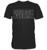 Weißes Shirt VIII - Black Edition