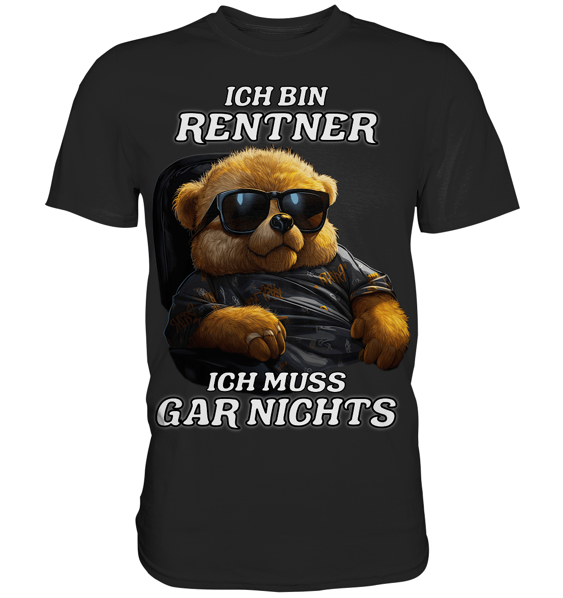 Ich bin Rentner ich muss gar nichts - Shirt