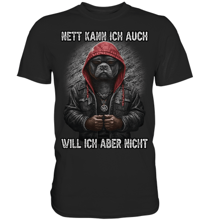 Nett kann ich auch - Will ich aber nicht - Shirt - Totally Wasted