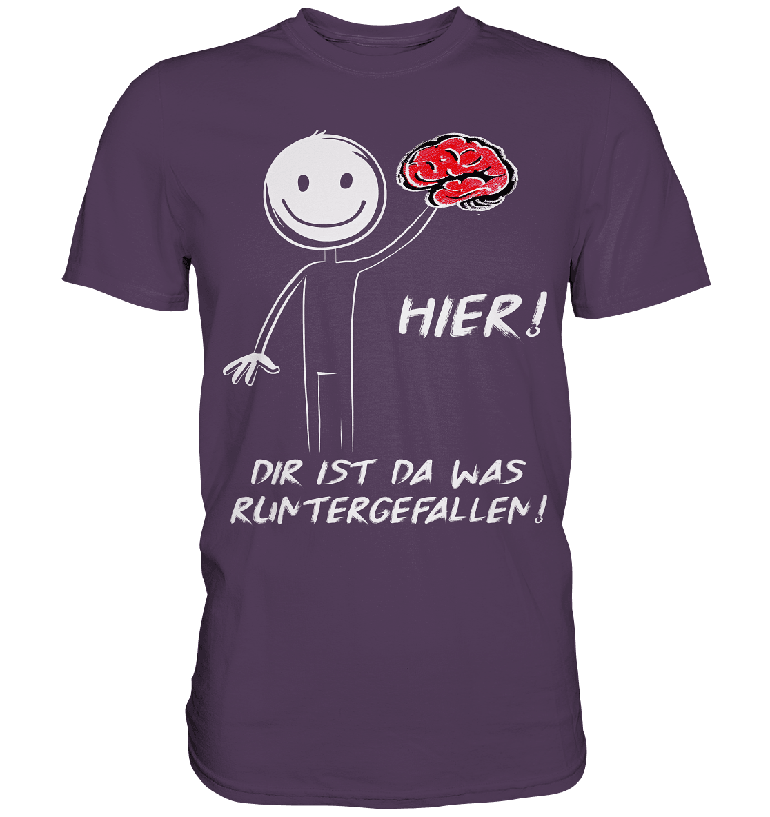 Hier! Dir ist da was runtergefallen! - Shirt